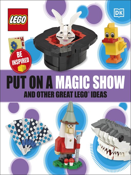 Title details for Put on a Magic Show and Other Great LEGO Ideas by DK - Available